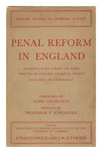 RADZINOWICZ, LEON, SIR, ED. TURNER, JAMES WILLIAM CECIL, JOINT ED. - Penal Reform in England : Introductory Essays on Some Aspects of English Criminal Policy / Foreword by Right Hon. the Viscount Caldecote, Edited by L. Radzinowicz and J. W. Cecil Turner ; Preface by P. H. Winfield