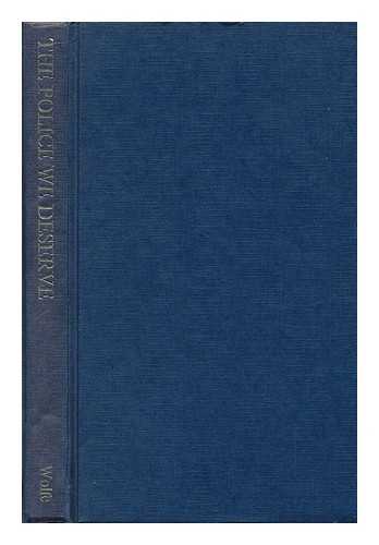 ALDERSON, J. C. (JOHN COTTINGHAM). PHILIP JOHN STEAD - The Police We Deserve; Edited by J. C. Alderson and Philip John Stead