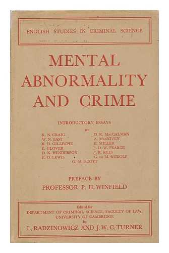 RADZINOWICZ, LEON, SIR, ED. TURNER, JAMES WILLIAM CECIL, ED. - Mental Abnormality and Crime / Introductory Essays by R. N. Craig, [Etc. ]. Preface by P. H. Winfield