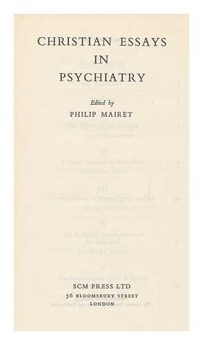 MAIRET, PHILIP - Christian Essays in Psychiatry / Edited by Philip Mairet