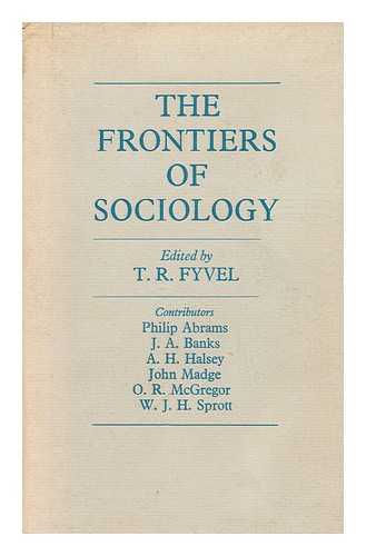 Fyvel, T. R. (Ed. ) - The Frontiers of Sociology / Edited by T. R. Fyvel