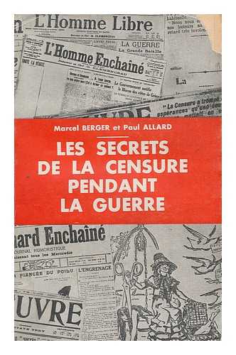 BERGER, MARCEL. PAUL ALLARD - Les Secrets De La Censure Pendant La Guerre