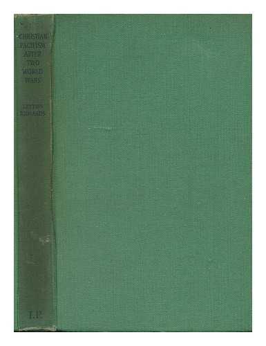 RICHARDS, LEYTON PRICE (1879-1948) - Christian Pacifism after Two World Wars : a Critical and Constructive Approach to the Problems of World Peace