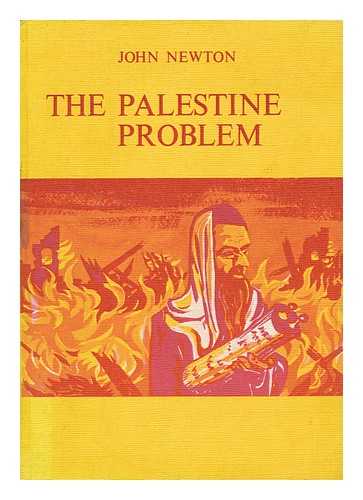 NEWTON, JOHN A. (JOHN ANTHONY) - The Palestine Problem [By] John A. Newton