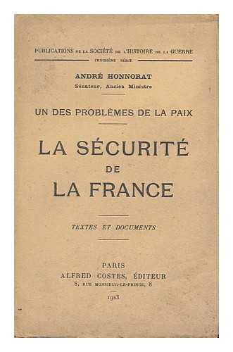 HONNORAT, ANDRE (1868-) - Un Des Problemes De La Paix : La Securite De La France ; Textes Et Documents