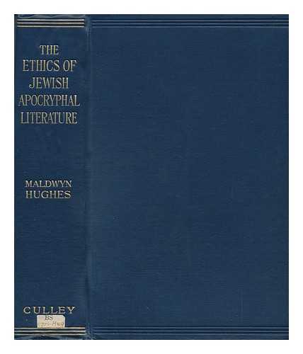 HUGHES, H. MALDWYN (1875-1940) - The Ethics of Jewish Apocryphal Literature