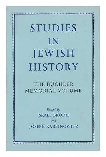 BUCHLER, ADOLF (1867-1939) - Studies in Jewish History; the Adolph Buchler Memorial Volume / Edited by I. Brodie and J. Rabbinowitz