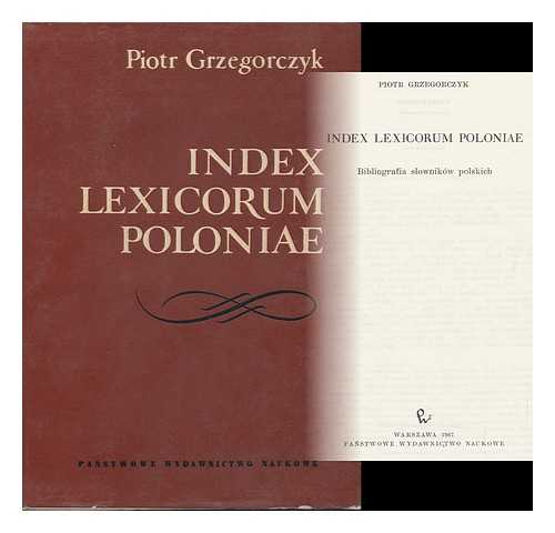 GRZEGORCZYK, PIOTR - Index Lexicorum Poloniae : Bibliografia Slownikow Polskich / Piotr Grzegorczyk