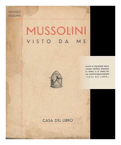 SIGILLINO, NICCOLO (1902-) - Mussolini Visto Da Me