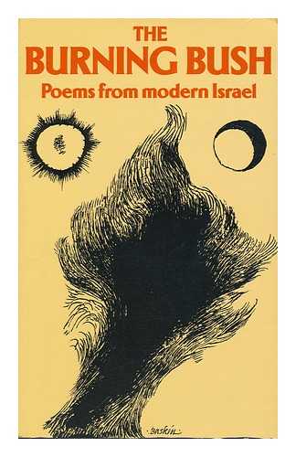 AMICHAI, YEHUDA. ROBERT FRIEND. CHA'IM BER [ET AL]. MOSHE DOR. NATHAN ZACH (EDS). LEONARD BASKIN (ILL. ) - The Burning Bush : Poems from Modern Israel / Edited by Moshe Dor and Natan Zach ; Introd. by Alan Sillitoe