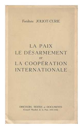 JOLIOT-CURIE, FREDERIC - La Paix : Le Desarmement Et La Cooperation Internationale