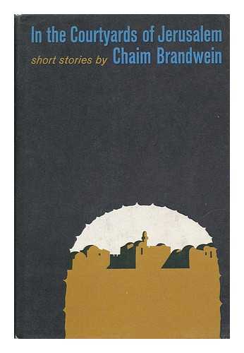 BRANDWEIN, CHAIM - In the Courtyards of Jerusalem; Short Stories