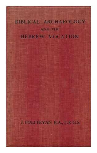 POLITEYAN, JACOB - Biblical Archaeology and the Hebrew Vocation