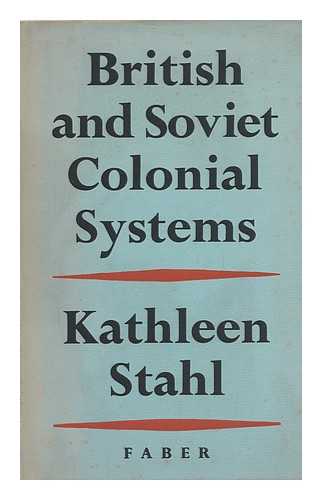 STAHL, KATHLEEN MARY - British and Soviet Colonial Systems / Kathleen Mary Stahl