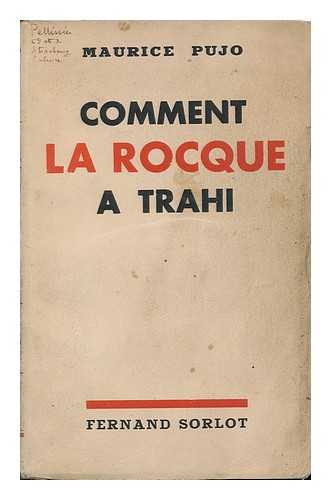 PUJO, MAURICE (1872-1955) - Comment La Rocque a Trahi