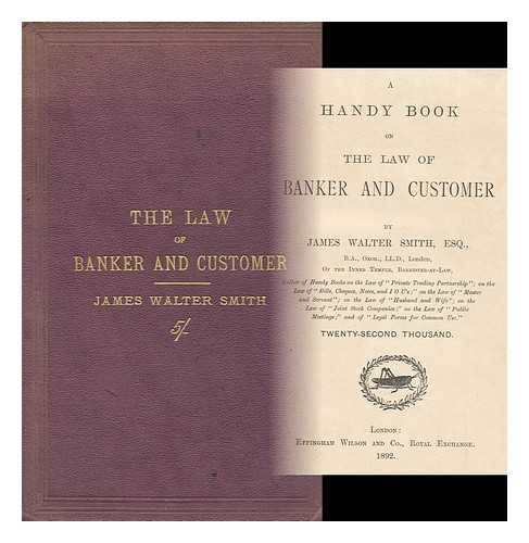 SMITH, JAMES WALTER (1830-1917) - A Handy Book on the Law of Banker and Customer