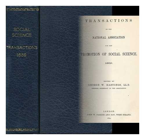 NATIONAL ASSOCIATION FOR THE PROMOTION OF SOCIAL SCIENCE. HASTINGS, GEORGE W. (ED. ) - Transactions of the National Association for the Promotion of Social Science 1859; Edited by George W. Hastings.