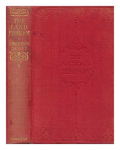 ROBERTSON SCOTT, J. W. (1866-1962) - The Land Problem : an Impartial Survey