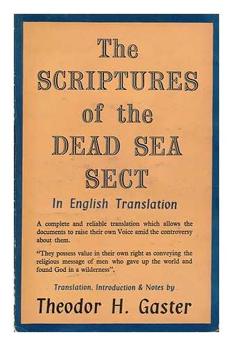 GASTER, THEODOR HERZL (1906-1992) - The Scriptures of the Dead Sea Sect / in English Translation with Introduction and Notes by Theodor H. Gaster