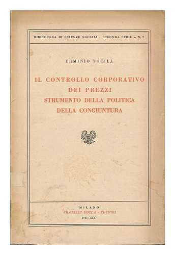 TOCILJ, ERMINIO - IL Controllo Corporativo Dei Prezzi Strumento Della Politica Della Congiuntura / Erminio Tocilj