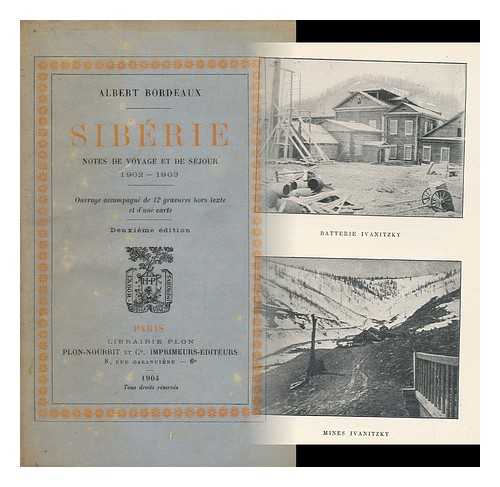 BORDEAUX, ALBERT - Siberie; Notes De Voyage Et De Sejour, 1902-1903