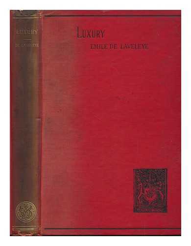 LAVELEYE, EMILE DE (1822-1892) - Luxury. by Emile De Laveleye