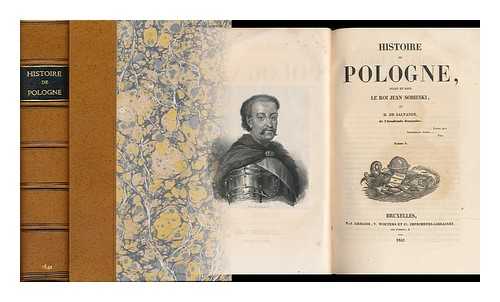 SALVANDY, NARCISSE-ACHILLE (1795-1856) - Histoire De Pologne : Avant Et Sous Le Roi Jean Sobieski / Par M. De Salvandy - [2 Volumes Bound in 1]