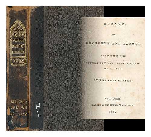 LIEBER, FRANCIS (1800-1872) - Essays on Property and Labour As Connected with Natural Law and the Constitution of Society