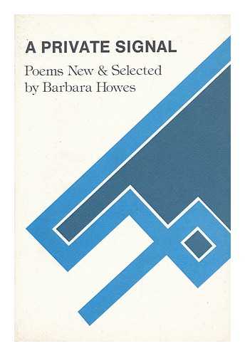 HOWES, BARBARA - A Private Signal, Poems New and Selected