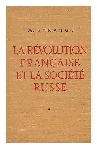 STRANGE, MIKHAIL MIKHAILOVICH - La Revolution Francaise Et La Societe Russe. [Traduit Du Russe Par Jean Champenois. Presentation De V. Dober]