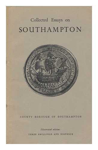 PEBERDY, PHILIP. J. B. MORGAN (EDS. ) - Collected Essays on Southampton / Edited by J. B. Morgan and Philip Peberdy