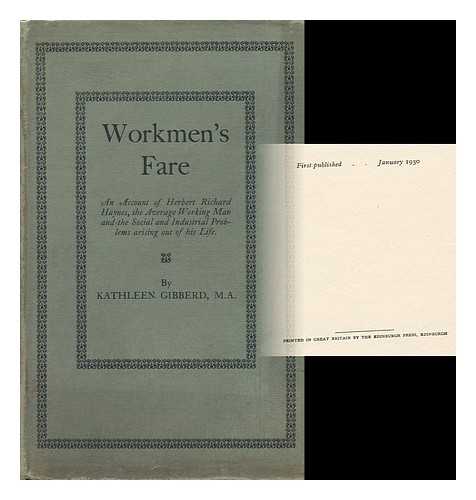 Gibberd, Kathleen (1897- ) - Workmen's Fare : an Account of Herbert Richard Haynes, the Average Working Man, and the Social and Industrial Problems Arising out of His Life