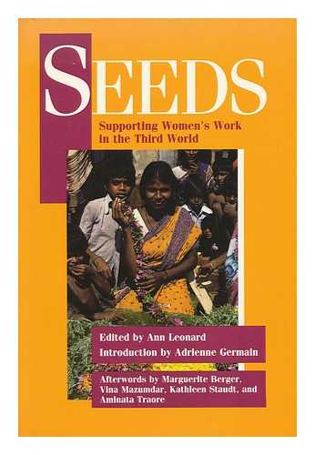 Leonard, Ann - Seeds : Supporting Women's Work in the Third World / Edited by Ann Leonard ; Introduction by Adrienne Germain ; Afterwords by Marguerite Berger ... [Et Al. ]