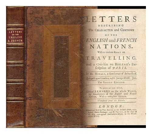 MURALT, BEAT LOUIS DE (1665-1749) - Letters Describing the Character and Customs of the English and French Nations : with a Curious Essay on Travelling; and a Criticism on Boileau's Description of Paris. Translated from the French