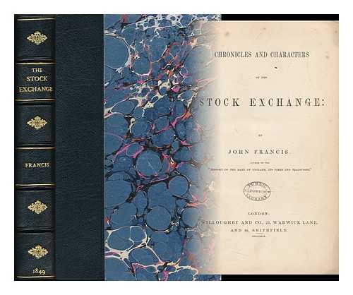 FRANCIS, JOHN - Chronicles and Characters of the Stock Exchange