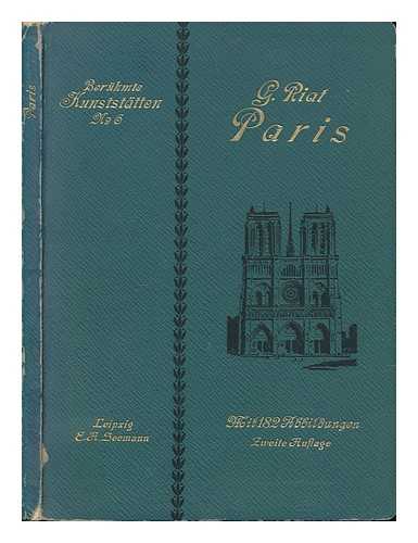 RIAT, GEORGE - Paris; Eine Geschichte Seiner Kunstdenkmaler Vom Altertum Bis Auf Unsere Tage