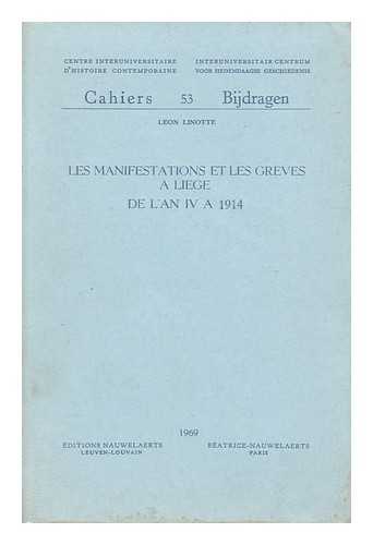 LINOTTE, LEON - Les Manifestations Et Les Greves a Liege De L'An 4 a 1914 / Leon Linotte