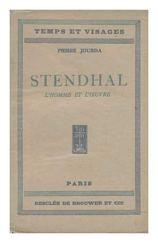 JOURDA, PIERRE - Stendhal : L'Homme Et L'Oeuvre / Pierre Jourda