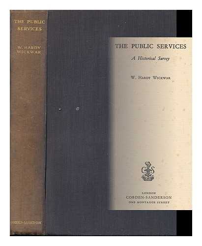 WICKWAR, HARDY - The Public Services : a Historical Survey / W. Hardy Wickwar