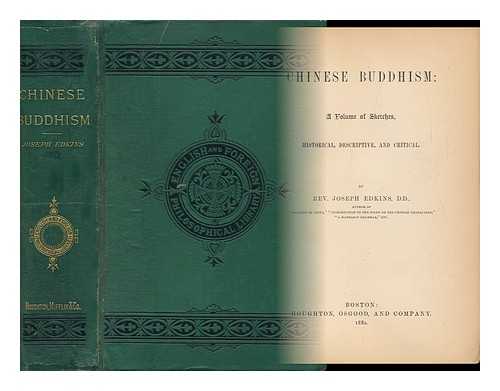 Edkins, Joseph (1823-1905) - Chinese Buddhism : a Volume of Sketches, Historical, Descriptive and Critical