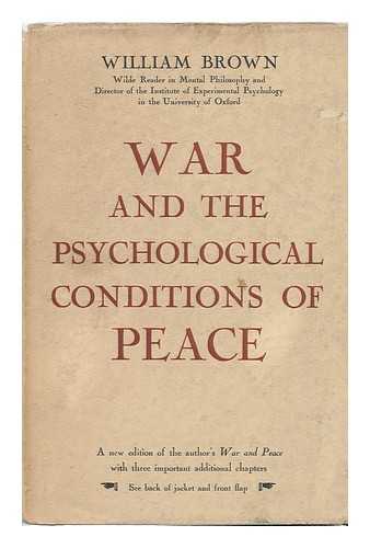 BROWN, WILLIAM (1881-1952) - War and the Psychological Conditions of Peace / William Brown