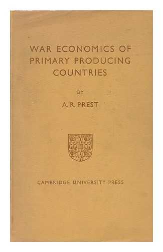 PREST, ALAN RICHMOND (1919-) - War Economics of Primary Producing Countries