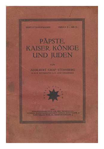 STERNBERG, ADALBERT, GRAF - Papste, Kaiser, Konige, Und Juden / Von Adalbert Graf Sternberg