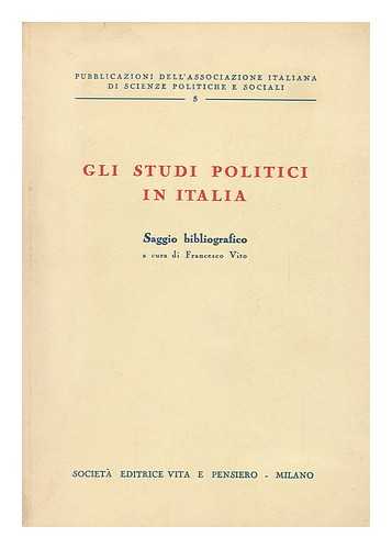 VITO, FRANCESCO (ED. ) - Gli Studi Politici in Italia : Saggio Bibliografico / a Cura Di Francesco Vito