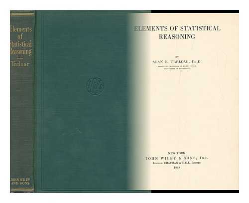 TRELOAR, ALAN EDWARD (1902-) - Elements of Statistical Reasoning