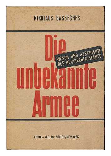 BASSECHES, NIKOLAUS - Die Unbekannte Armee; Wesen Und Geschichte Des Russischen Heeres