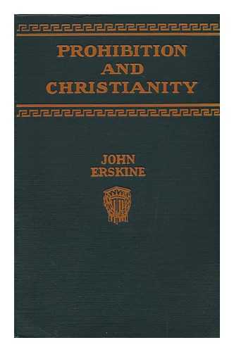 ERSKINE, JOHN - Prohibition and Christianity; and Other Paradoxes of the American Spirit, by John Erskine