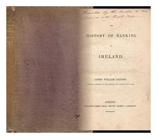 GILBART, JAMES WILLIAM (1794-1863) - The History of Banking in Ireland