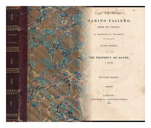 BYRON, GEORGE GORDON NOEL, 6TH BARON BYRON (1788-1824) - Marino Faliero, Doge of Venice. : an Historical Tragedy, in Five Acts. with Notes. the Prophecy of Dante, a Poem.