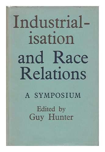 HUNTER, GUY (ED. ) - Industrialisation and Race Relations; a Symposium